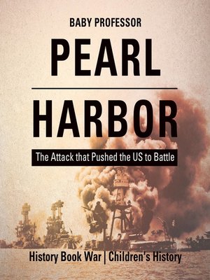 cover image of Pearl Harbor: The Attack that Pushed the US to Battle